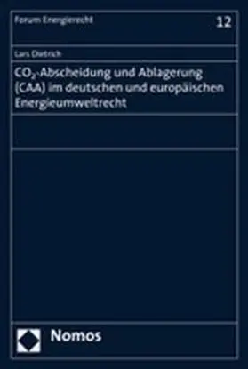 Dietrich |  CO2-Abscheidung und Ablagerung (CAA) im deutschen und europäischen Energieumweltrecht | Buch |  Sack Fachmedien
