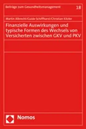 Albrecht / Schiffhorst / Kitzler |  Finanzielle Auswirkungen und typische Formen des Wechsels von Versicherten zwischen GKV und PKV | Buch |  Sack Fachmedien