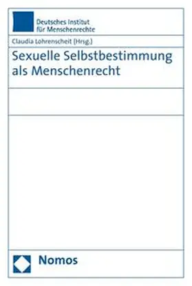 Lohrenscheit |  Sexuelle Selbstbestimmung als Menschenrecht | Buch |  Sack Fachmedien