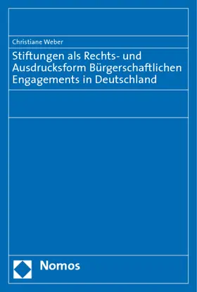 Weber |  Stiftungen als Rechts- und Ausdrucksform Bürgerschaftlichen Engagements in Deutschland | Buch |  Sack Fachmedien