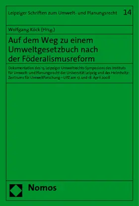 Köck |  Auf dem Weg zu einem Umweltgesetzbuch nach der Föderalismusreform | Buch |  Sack Fachmedien