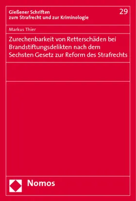 Thier |  Zurechenbarkeit von Retterschäden bei Brandstiftungsdelikten nach dem Sechsten Gesetz zur Reform des Strafrechts | Buch |  Sack Fachmedien