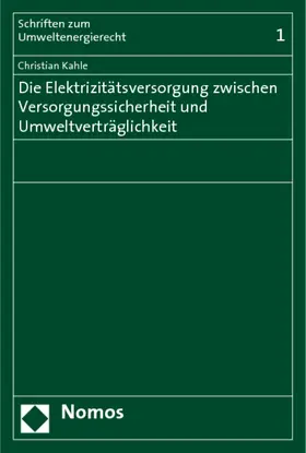 Kahle |  Die Elektrizitätsversorgung zwischen Versorgungssicherheit und Umweltverträglichkeit | Buch |  Sack Fachmedien