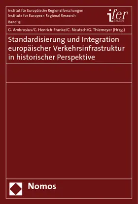 Ambrosius / Henrich-Franke / Neutsch |  Standardisierung und Integration europäischer Verkehrsinfrastruktur in historischer Perspektive | Buch |  Sack Fachmedien