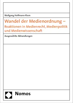Hoffmann-Riem |  Wandel der Medienordnung - Reaktionen in Medienrecht, Medienpolitik und Medienwissenschaft | Buch |  Sack Fachmedien