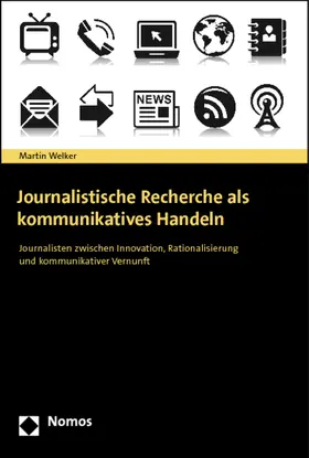 Welker |  Journalistische Recherche als kommunikatives Handeln | Buch |  Sack Fachmedien