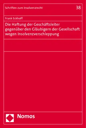 Eckhoff |  Die Haftung der Geschäftsleiter gegenüber den Gläubigern der Gesellschaft wegen Insolvenzverschleppung | Buch |  Sack Fachmedien