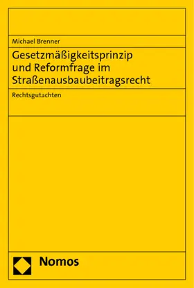 Brenner |  Gesetzmäßigkeitsprinzip und Reformfrage im Straßenausbaubeitragsrecht | Buch |  Sack Fachmedien