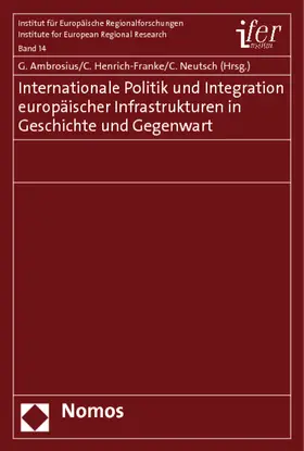 Ambrosius / Henrich-Franke / Neutsch |  Internationale Politik und Integration europäischer Infrastrukturen in Geschichte und Gegenwart | Buch |  Sack Fachmedien
