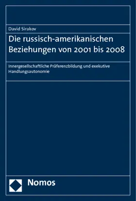 Sirakov |  Die russisch-amerikanischen Beziehungen von 2001 bis 2008 | Buch |  Sack Fachmedien