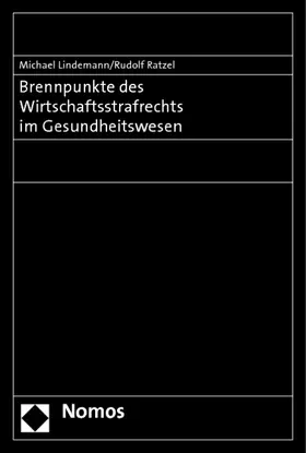 Lindemann / Ratzel |  Brennpunkte des Wirtschaftsstrafrechts im Gesundheitswesen | Buch |  Sack Fachmedien