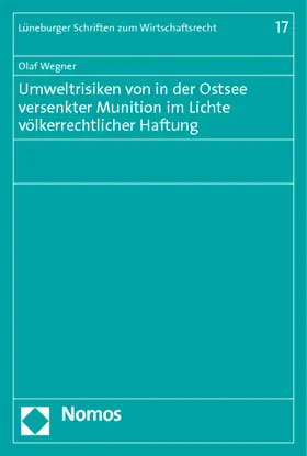 Wegner |  Umweltrisiken von in der Ostsee versenkter Munition im Lichte völkerrechtlicher Haftung | Buch |  Sack Fachmedien