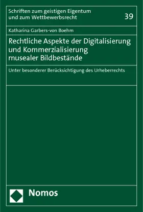 Garbers-von Boehm |  Rechtliche Aspekte der Digitalisierung und Kommerzialisierung musealer Bildbestände | Buch |  Sack Fachmedien