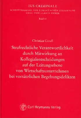 Corell |  Strafrechtliche Verantwortlichkeit durch Mitwirkung an Kollegialentscheidungen auf der Leitungsebene von Wirtschaftsunternehmen bei vorsätzlichen Begehungsdelikten | Buch |  Sack Fachmedien