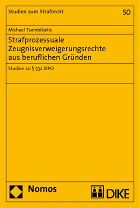 Tsambikakis |  Strafprozessuale Zeugnisverweigerungsrechte aus beruflichen Gründen | Buch |  Sack Fachmedien