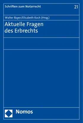 Bayer / Koch |  Aktuelle Fragen des Erbrechts | Buch |  Sack Fachmedien