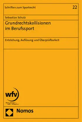 Schulz |  Grundrechtskollisionen im Berufssport | Buch |  Sack Fachmedien