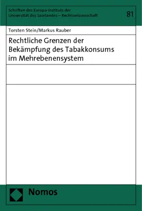 Stein / Rauber |  Rechtliche Grenzen der Bekämpfung des Tabakkonsums im Mehrebenensystem | Buch |  Sack Fachmedien