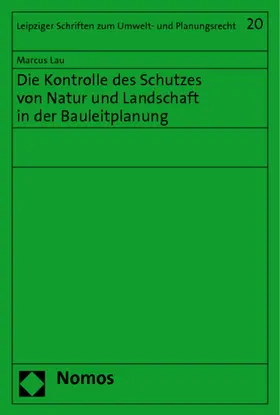 Lau |  Die Kontrolle des Schutzes von Natur und Landschaft in der Bauleitplanung | Buch |  Sack Fachmedien