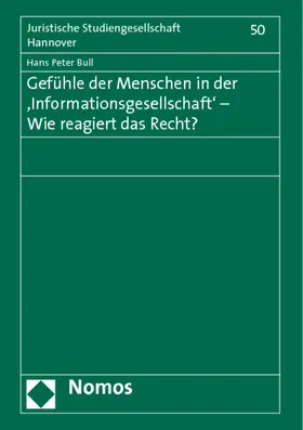 Bull |  Gefühle der Menschen in der 'Informationsgesellschaft' - Wie reagiert das Recht? | Buch |  Sack Fachmedien