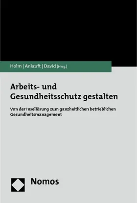 Holm / Anlauft / David |  Arbeits- und Gesundheitsschutz gestalten | Buch |  Sack Fachmedien