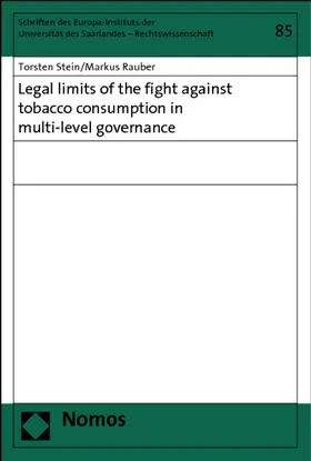 Stein / Rauber |  Legal limits of the fight against tobacco consumption in multi-level governance | Buch |  Sack Fachmedien