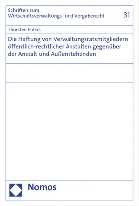 Ehlers |  Die Haftung von Verwaltungsratsmitgliedern öffentlich-rechtlicher Anstalten gegenüber der Anstalt und Außenstehenden | Buch |  Sack Fachmedien