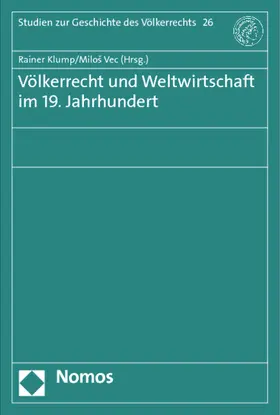 Klump / Vec |  Völkerrecht und Weltwirtschaft im 19. Jahrhundert | Buch |  Sack Fachmedien