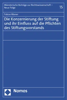 Rösner |  Die Konzernierung der Stiftung und ihr Einfluss auf die Pflichten des Stiftungsvorstands | Buch |  Sack Fachmedien