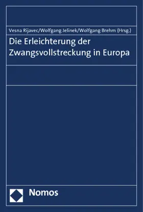 Rijavec / Jelinek / Brehm |  Die Erleichterung der Zwangsvollstreckung in Europa | Buch |  Sack Fachmedien