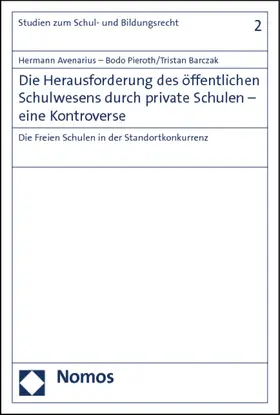 Avenarius / Pieroth / Barczak |  Die Herausforderung des öffentlichen Schulwesens durch private Schulen - eine Kontroverse | Buch |  Sack Fachmedien