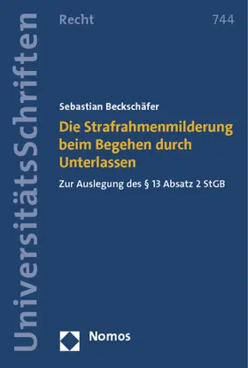 Beckschäfer |  Die Strafrahmenmilderung beim Begehen durch Unterlassen | Buch |  Sack Fachmedien