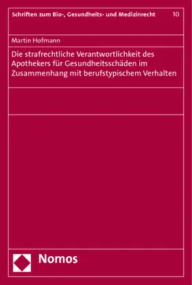 Hofmann |  Die strafrechtliche Verantwortlichkeit des Apothekers für Gesundheitsschäden im Zusammenhang mit berufstypischem Verhalten | Buch |  Sack Fachmedien