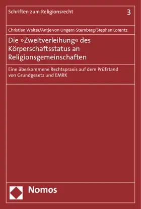 Walter / Lorentz / Ungern-Sternberg |  Die »Zweitverleihung« des Körperschaftsstatus an Religionsgemeinschaften | Buch |  Sack Fachmedien