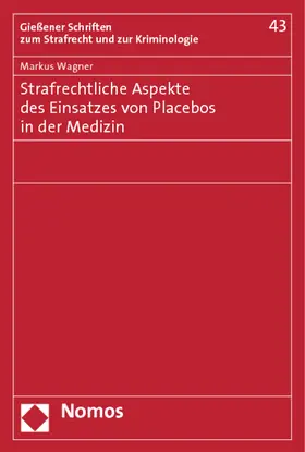 Wagner |  Strafrechtliche Aspekte des Einsatzes von Placebos in der Medizin | Buch |  Sack Fachmedien