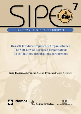 Iliopoulos-Strangas / Flauss / Flauss &#134; |  Das soft law der europäischen Organisationen - The Soft Law of European Organisations - La soft law des organisations européennes | Buch |  Sack Fachmedien