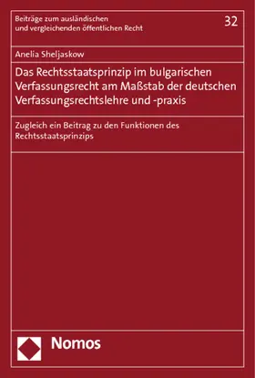 Sheljaskow |  Das Rechtsstaatsprinzip im bulgarischen Verfassungsrecht am Maßstab der deutschen Verfassungsrechtslehre und -praxis | Buch |  Sack Fachmedien