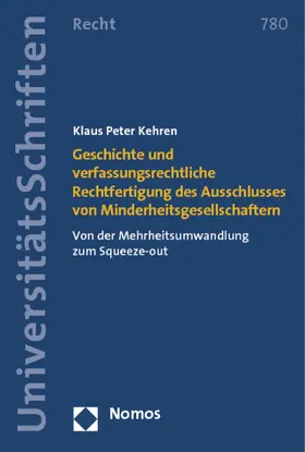 Kehren |  Geschichte und verfassungsrechtliche Rechtfertigung des Ausschlusses von Minderheitsgesellschaftern | Buch |  Sack Fachmedien