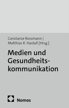 Rossmann / Hastall |  Medien und Gesundheitskommunikation | Buch |  Sack Fachmedien