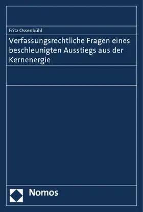Ossenbühl |  Verfassungsrechtliche Fragen eines beschleunigten Ausstiegs aus der Kernenergie | Buch |  Sack Fachmedien