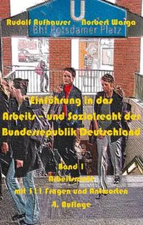 Aufhauser / Warga |  Einführung in das Arbeits- und Sozialrecht der Bundesrepublik Deutschland, Band 1 | Buch |  Sack Fachmedien