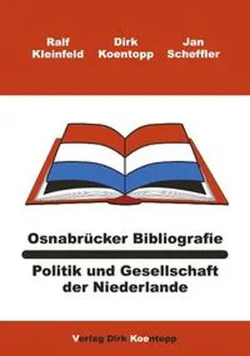 Scheffler / Kleinfeld / Koentopp |  Osnabrücker Bibliografie: Politik und Gesellschaft der Niederlande | Buch |  Sack Fachmedien