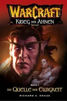 Knaak / Ulinski / Wiest |  WarCraft 04. Der Krieg der Ahnen 1. Die Quelle der Ewigkeit | Buch |  Sack Fachmedien
