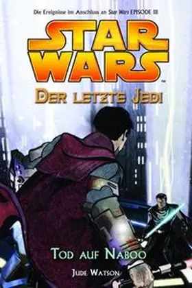 Watson |  Star Wars. Der letzte Jedi 04 - Tod auf Naboo | Buch |  Sack Fachmedien