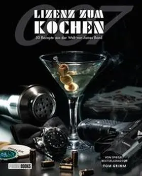 Grimm |  Lizenz zum Kochen - 50 Rezepte aus der Welt von James Bond 007 | Buch |  Sack Fachmedien