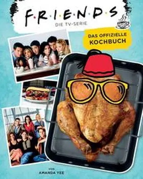 Yee / Panini |  Friends: Die TV-Serie: Das offizielle Kochbuch | Buch |  Sack Fachmedien