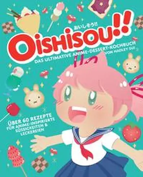 Sui / Zosa / Panini |  Oishisou!! Das ultimative Anime-Dessert-Kochbuch | Buch |  Sack Fachmedien