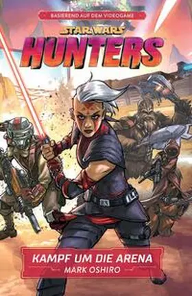 Oshiro |  Star Wars: Hunters - Kampf um die Arena | Buch |  Sack Fachmedien