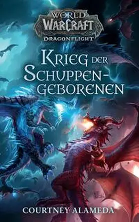 Alameda |  World of Warcraft: Dragonflight: Krieg der Schuppengeborenen | Buch |  Sack Fachmedien