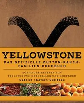 Guilbeau / Panini / Laidlaw |  Yellowstone - Das offizielle Dutton-Ranch-Familien-Kochbuch | Buch |  Sack Fachmedien